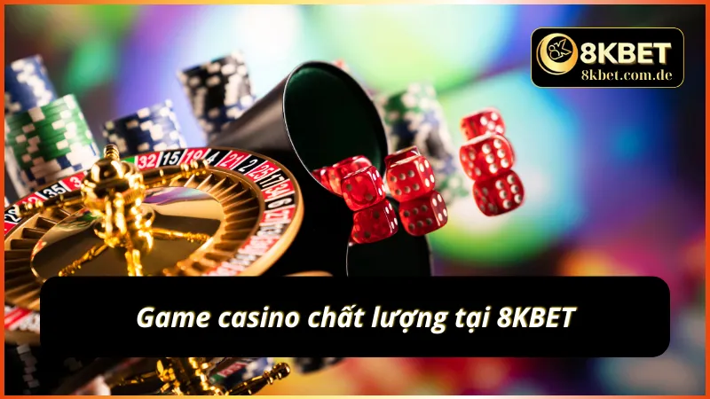 Casino 8KBET chất lượng với danh mục game đẳng cấp