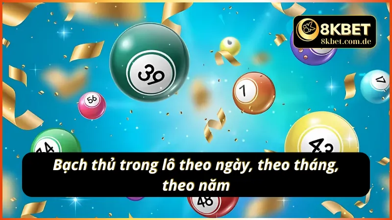 Bạch thủ trong lô theo ngày, theo tháng, theo năm