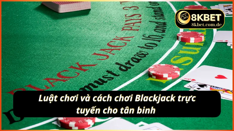 Luật chơi và quy trình diễn ra một ván Blackjack online