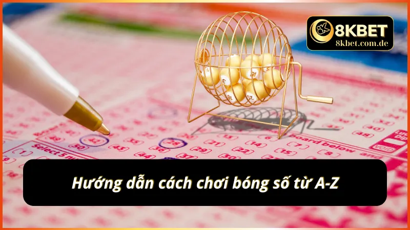 Hướng dẫn cách chơi bóng số từ A-Z