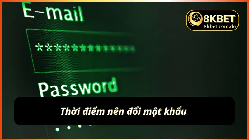 Khi nào cần tìm cách đổi mật khẩu 8KBET?