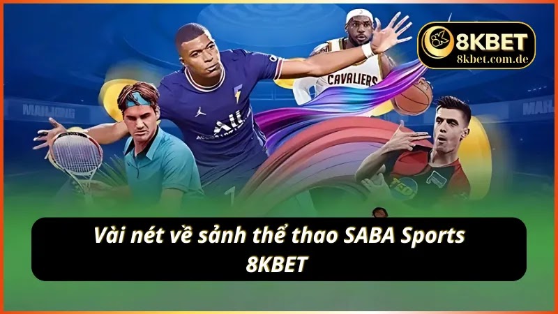 Tổng quan về sảnh SABA Sports tại nhà cái 8KBET
