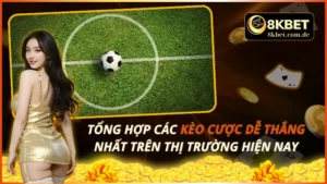 Kèo Cược Dễ Thắng