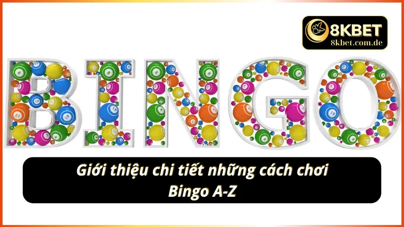 Giới thiệu chi tiết những cách chơi Bingo A-Z