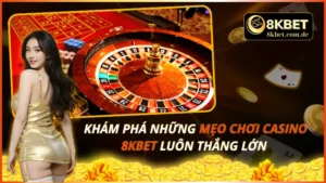 Mẹo Chơi Casino 8KBET
