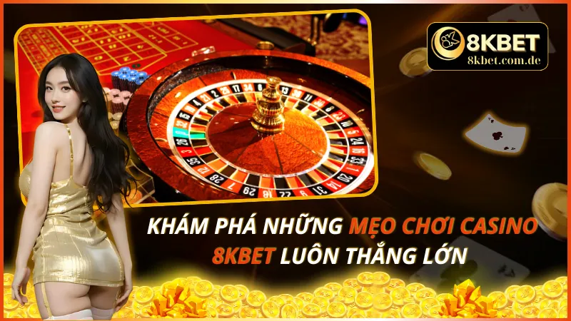 Mẹo Chơi Casino 8KBET