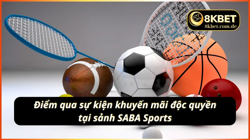 Những chương trình ưu đãi đặc biệt chỉ có tại SABA Sports