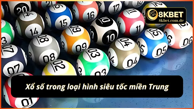 Xổ số trong loại hình siêu tốc miền Trung